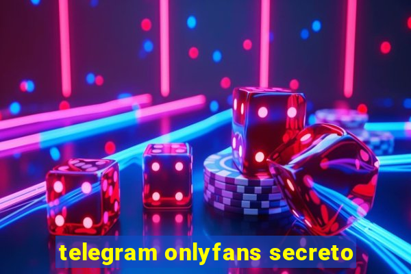 telegram onlyfans secreto